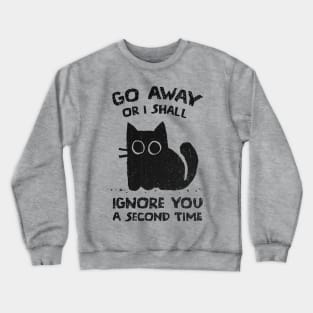 I Shall Ignore You A Second Time Crewneck Sweatshirt